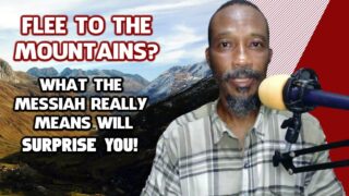 Flee To The Mountains: What the Messiah Really Means Will