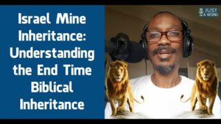 Israel Mine Inheritance: Understanding the End Time Biblical Inheritance