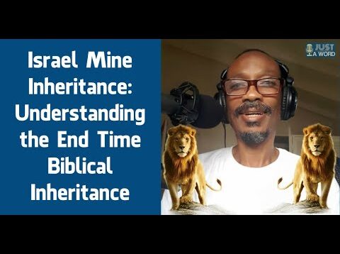 Israel Mine Inheritance: Understanding the End Time Biblical Inheritance
