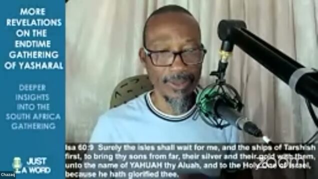 More Revelations On The End Time Gathering Of Yasharal!