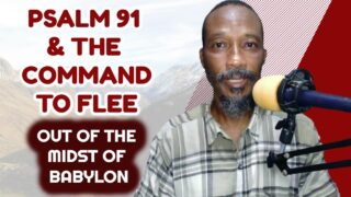 Psalm 91 And The Command To Flee Out Of The