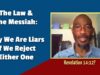 The Law And The Messiah: Why We Are Liars If