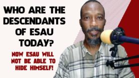 Who Are The Descendants Of Esau Today? Now Esau Will