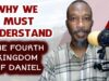 Why We Must Understand The 4th Kingdom Of Daniel