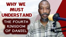 Why We Must Understand The 4th Kingdom Of Daniel